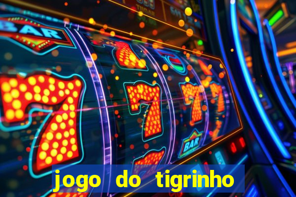 jogo do tigrinho deposito minimo 1 real